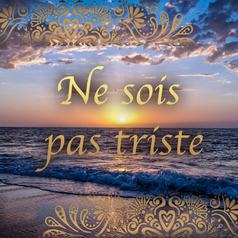 Ne sois pas triste